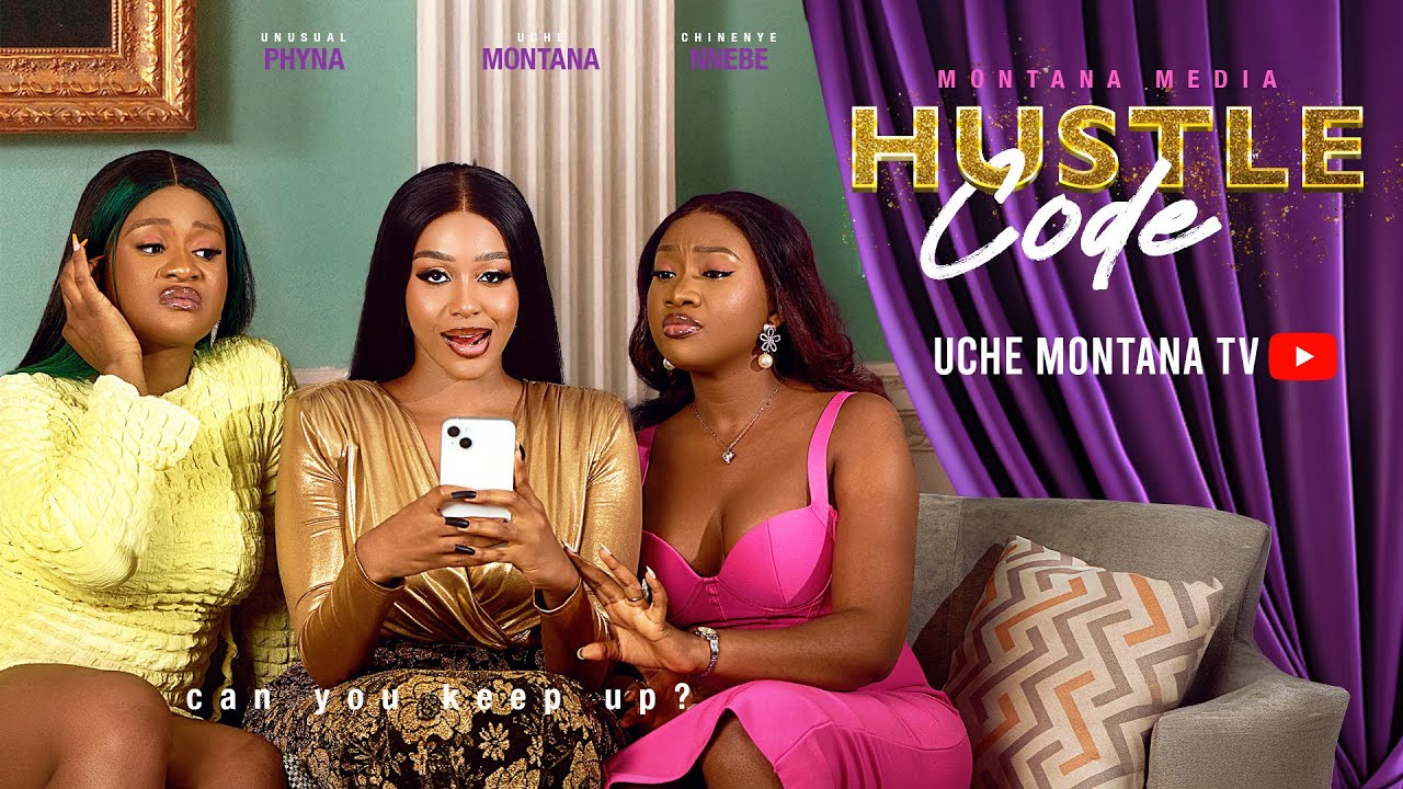 HUSTLE CODE - UCHE MONTANA, CHINENYE NNEBE, PHYNA OTABOR, Latest 2025 Nigerian Movie movie poster
