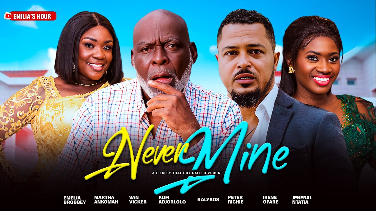 Never Mine - Ghanaian Movie | Van Vicker | Emelia Brobbey | Martha Ankomah | Kofi Adjorlolo movie poster