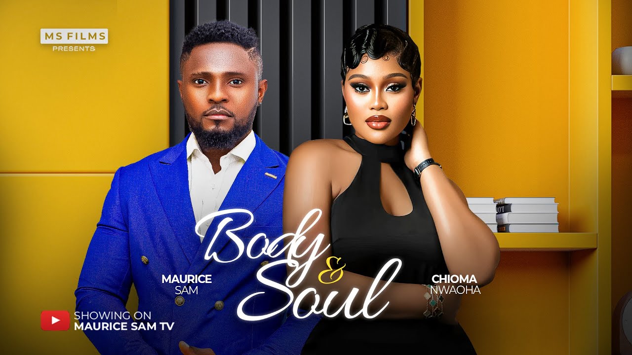 BODY AND SOUL - MAURICE SAM, CHIOMA NWAOHA, 2025 LATEST FULL NIGERIAN MOVIE movie poster