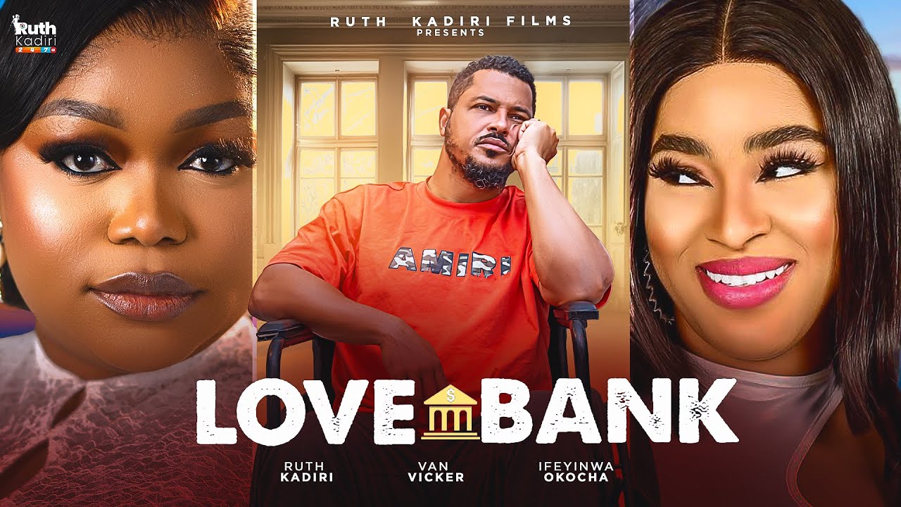 LOVE BANK - RUTH KADIRI, VAN VICKER, IFEYINWA OKOCHA movie poster