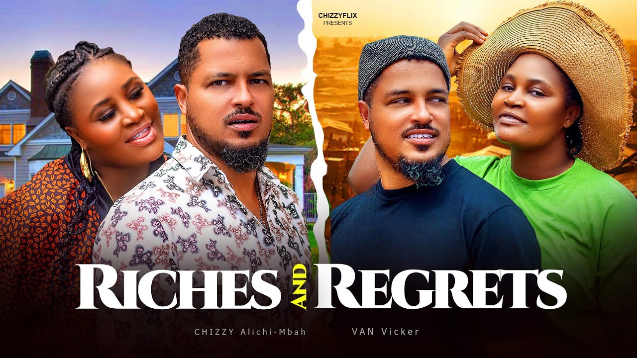 Riches and Regrets - Chizzy Alichi-Mbah, Van Vicker, 2025 Latest Nigerian Movie movie poster
