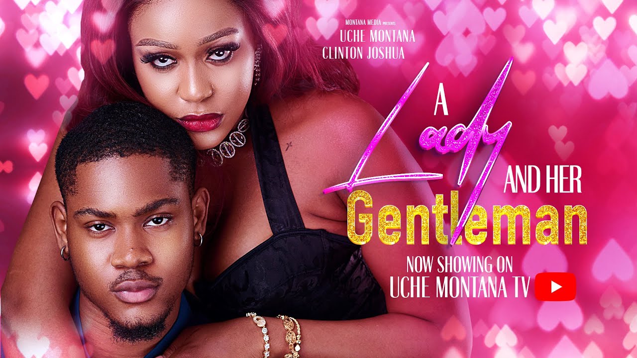 A LADY & HER GENTLE MAN - UCHE MONTANA, CLINTON JOSHUA, PEARL SHIM, LATEST 2025 NIGERIAN MOVIE movie poster