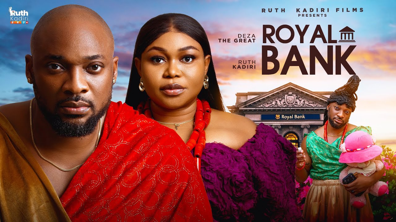 ROYAL BANK- DEZA THE GREAT RUTH KADIRI SIR CHRIS AKWARANDU movie poster