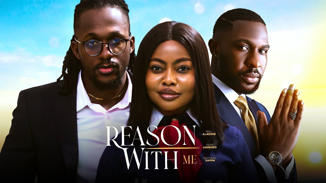 REASON WITH ME - Michael Dappa, Teni Aladese, Taye Arimoro Latest 2025 Romantic Movie #trending movie poster