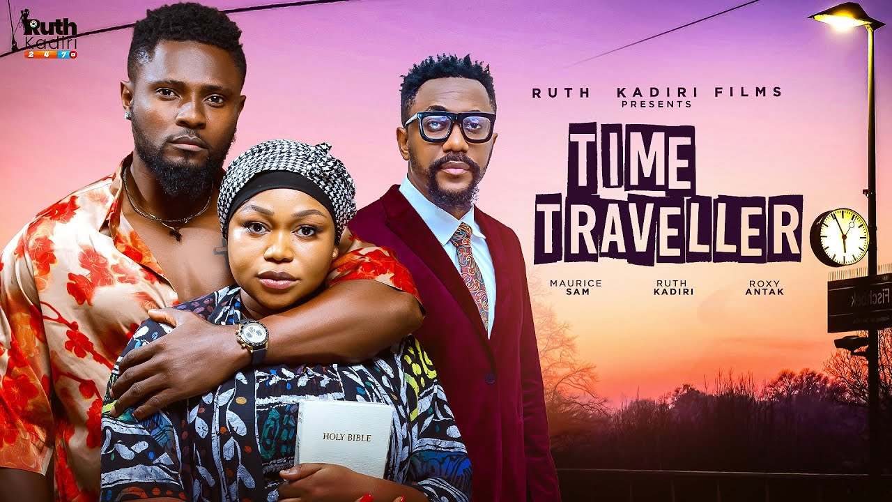 TIME TRAVELLER - RUTH KADIRI MAURICE SAM ROXY ANTAK ( RUTHKADIRI 247 MOVIE) movie poster
