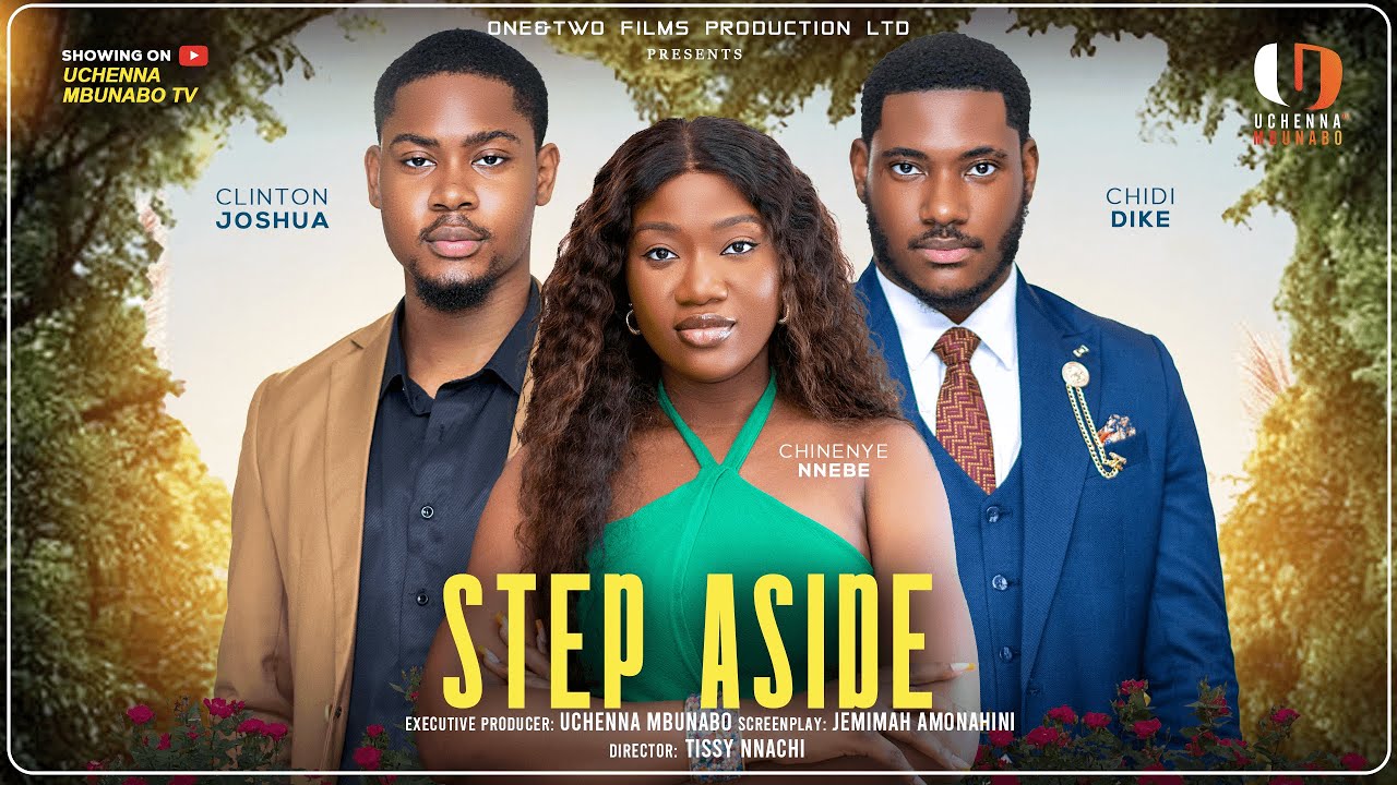 STEP ASIDE - CLINTON JOSHUA, CHINENYE NNEBE, CHIDI DIKE latest 2025 nigerian movies movie poster