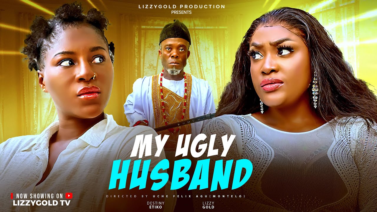MY UGLY HUSBAND - LIZZY GOLD ONUWAJE, DESTINY ETIKO - Latest Nigerian Movie movie poster