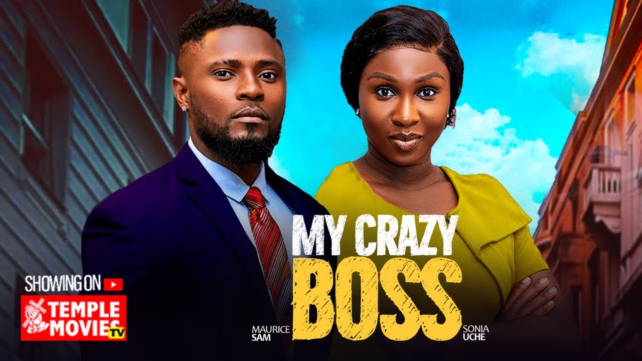 MY CRAZY BOSS - MAURICE SAM, SONIA UCHE - 2025 EXCLUSIVE NOLLYWOOD MOVIE movie poster