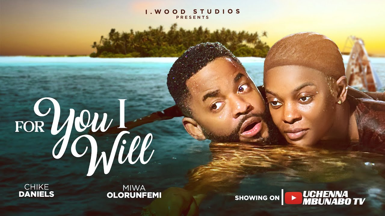 FOR YOU I WILL - MIWA OLORUNFEMI, CHIKE DANIELS, NANA BOAMAH Latest 2025 nigerian movies movie poster