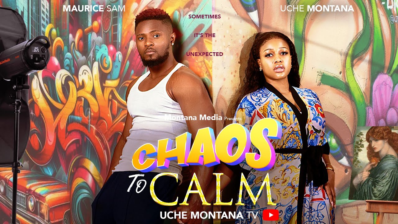 CHAOS TO CALM - UCHE MONTANA, MAURICE SAM 2025 LATEST NIGERIAN MOVIE movie poster