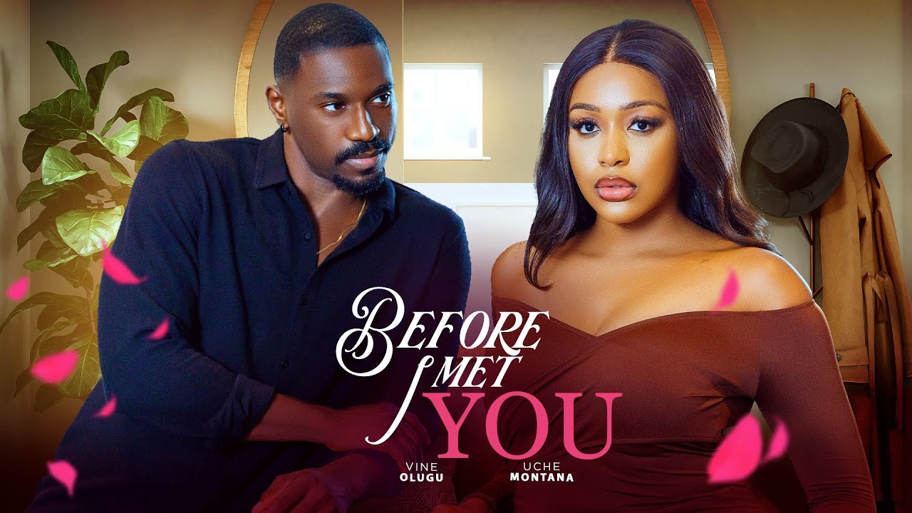 BEFORE I MET YOU | UCHE MONTANA | 2025 movie poster