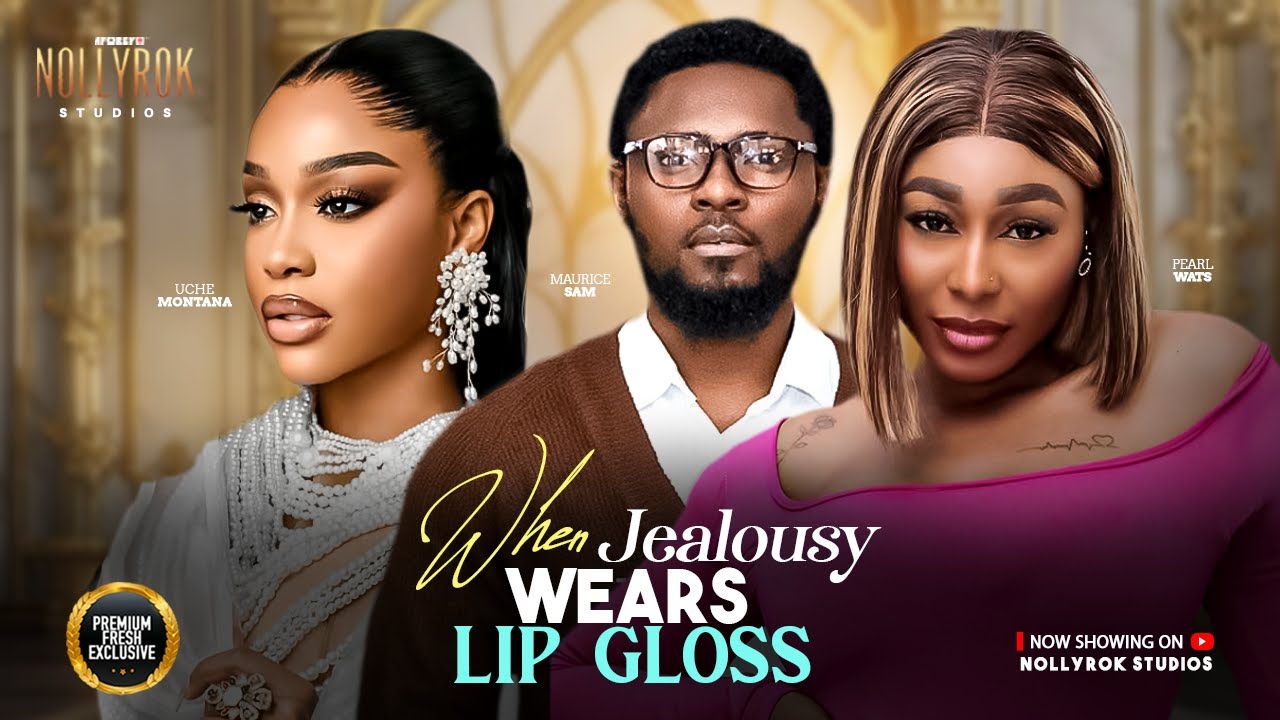 WHEN JEALOUSY WEARS LIP GLOSS | UCHE MONTANA movie poster